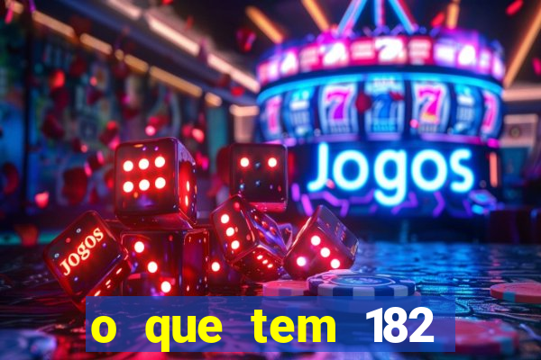 o que tem 182 dentes é guarda um monstro quais s o os dentes 18 e